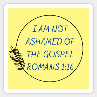 I Am Not Ashamed Of The Gospel | Bible Verse Romans 1:16 Sticker